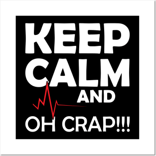 Nurse - Keep Calm and Oh Crap Posters and Art